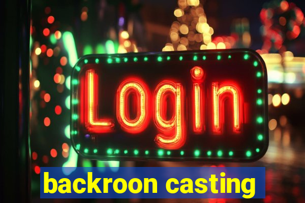 backroon casting